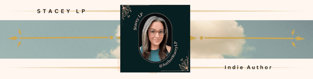 banner that reads "Stacey LP, Indie Author with a picture of a white woman with brown and silver hair, brown eyes, and clear glasses wearing a green tank top